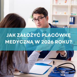 Jak założyć placówkę medyczną – poradnik dla właścicieli przychodni.