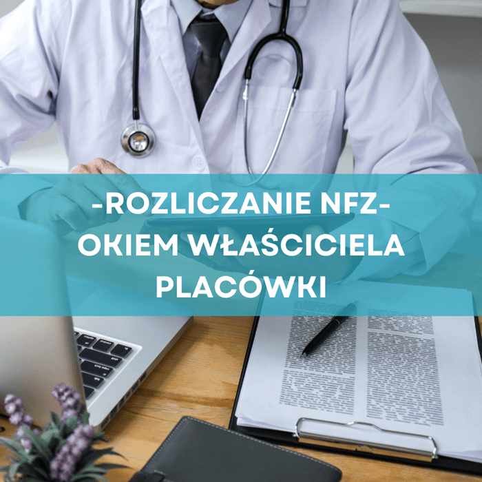 Lekarz właściciel placówki medycznej przy laptopie z dokumentacją – rozliczanie świadczeń NFZ z perspektywy zarządzającego podmiotem leczniczym